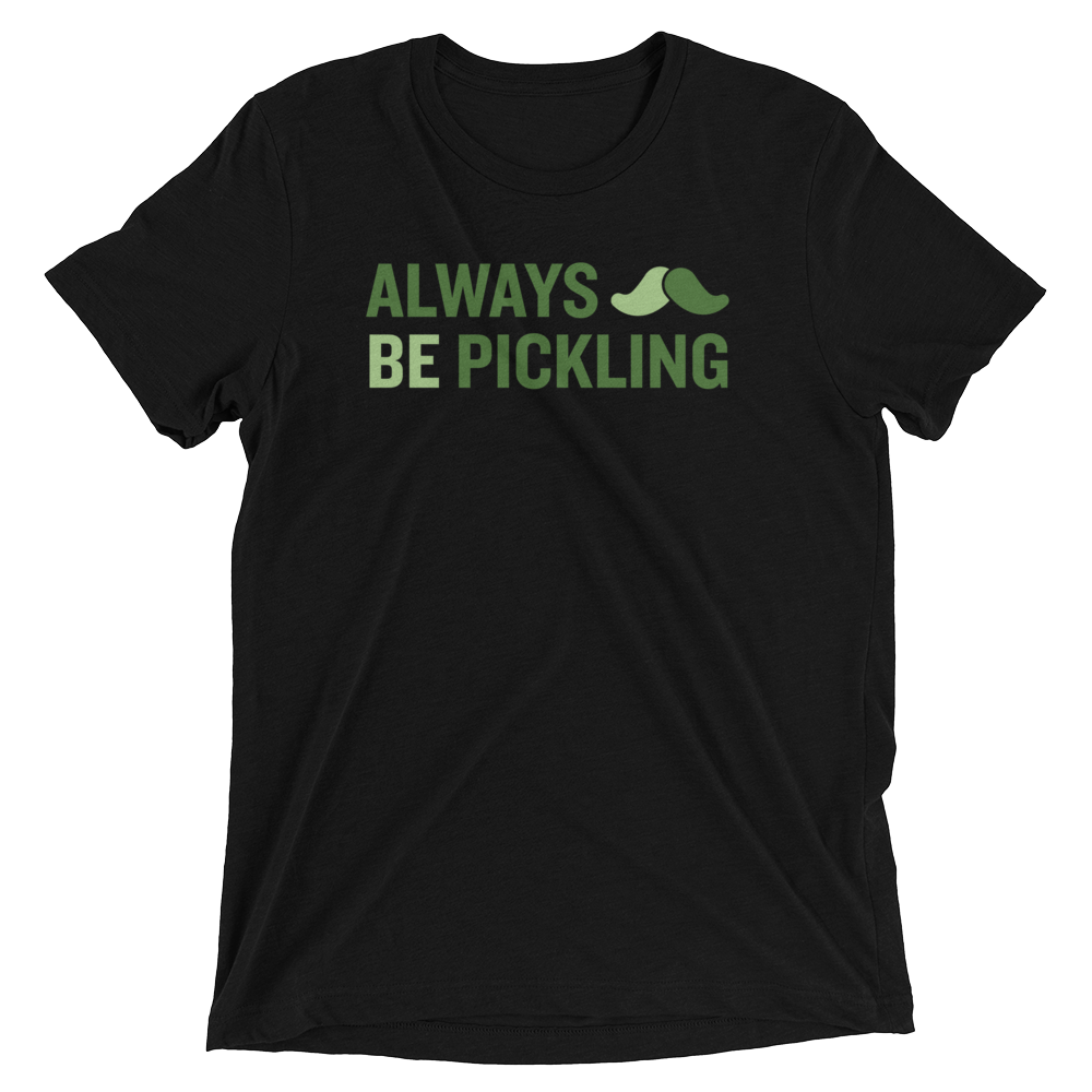 Always Be Pickling